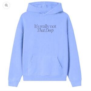 “ its really not that deep” hoodie